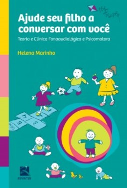Ajude seu filho a conversar com você: teoria e clínica fonoaudiológica e psicomotora