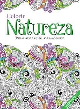 Colorir natureza: para relaxar e estimular a criatividade