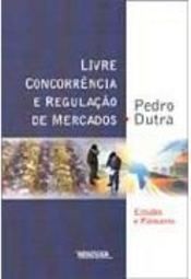 Livre Concorrência e Regulação de Mercados