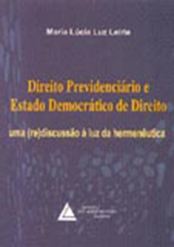 Direito previdenciário e Estado democrático de direito: Uma (re)discussão à luz da hermenêutica