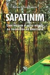 Sapatinim - Uma viagem a outro mundo na imensidão da Amazônia