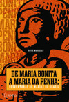De Maria Bonita a Maria da Penha: desventuras de Marias do Brasil