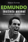 Edmundo - Instinto animal: a história do mais ousado craque de futebol brasileiro