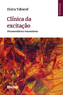 Clínica da excitação: psicossomática e traumatismo