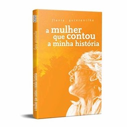 A mulher que contou a minha história