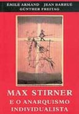 Max Stirner e o Anarquismo Individualista