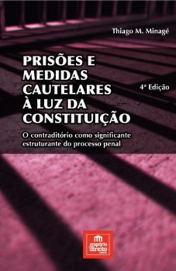 Prisões e medidas cautelares à luz da constituição: O contraditório como significante estruturante do processo penal