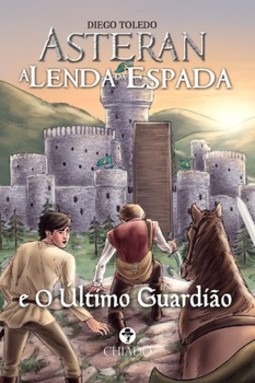 Asteran - A lenda da espada e o último guardião