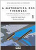 Matemática das Finanças: com Aplicações na HP 12C e Excel, A - vol. 1