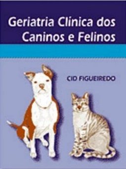 Geriatria Clínica dos Caninos e Felinos