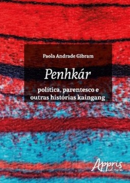 Penhkár - Política, parentesco e outras histórias kaingang