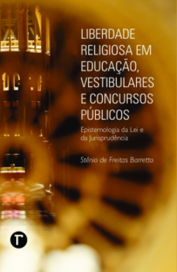 Liberdade religiosa em educação, vestibulares e concursos públicos: epistemologia da lei e jurisprudência