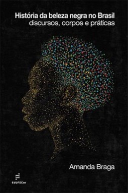 História da beleza negra no Brasil: discursos, corpos e práticas
