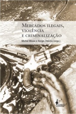 Mercados ilegais, violência e criminalização