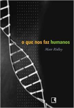 O Que Nos Faz Humanos: Genes, Natureza e Experiência