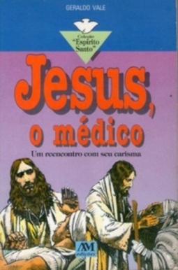 Jesus, o Médico: um Reenc. com Seu Carisma