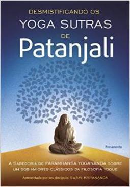 DESMISTIFICANDO OS YOGA SUTRAS DE PATANJALI
