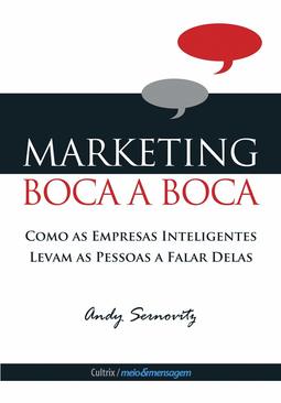 Marketing boca a boca: como as empresas inteligentes levam as pessoas a falar delas