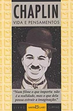 Chaplin: Vida e Pensamentos