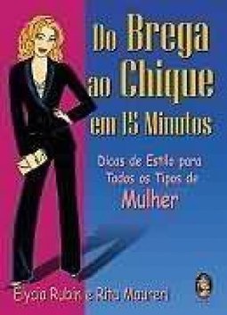 Do Brega ao Chique em 15 Minutos