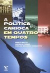 A política carioca em quatro tempos