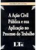 A Ação Civil Pública e Sua Aplicação no Processo do Trabalho