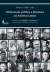 Intelectuais, política e literatura na América Latina