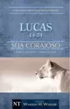 Comentário Bíblico Wiersbe em fascículos - Seja Corajoso - Lucas - Volume 2