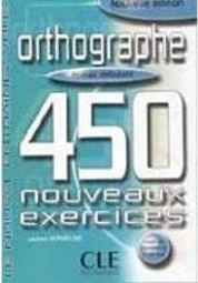 Orthographe 450 Nouveaux Exercices: Niveau Débutant - IMPORTADO