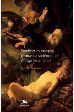 Entender as Imagens Divinas da Violência no Antigo Testamento