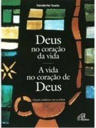 Deus no coração da vida a vida no coração de Deus
