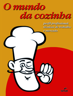 O mundo da cozinha: perfil profissional, técnicas de trabalho e mercado