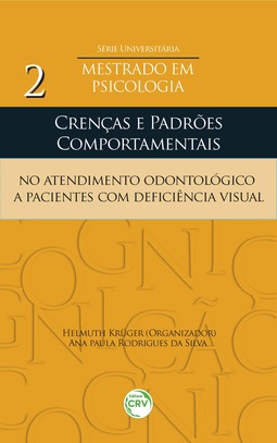 Crenças e padrões comportamentais no atendimento odontológico a pacientes com deficiência visual