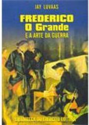 Frederico, o Grande e a Arte da Guerra