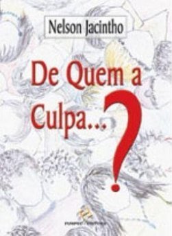 De Quem a Culpa...?