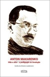Anton Makarenko: vida e obra - A pedagogia na revolução