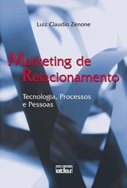 Marketing de relacionamento: Tecnologia, processos e pessoas