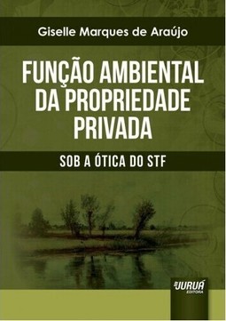 Função Ambiental da Propriedade Privada - Sob a Ótica do STF