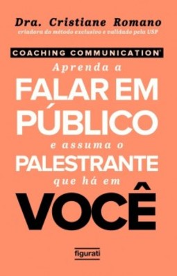 Coaching Communication: aprenda a falar em público e assuma o palestrante que há em você