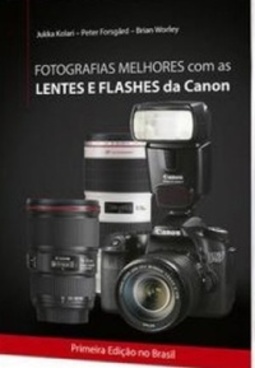 Fotografias melhores com as lentes e flashes da Canon
