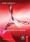 Adobe Acrobat X: Classroom in a Book