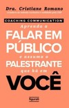Coaching Communication: aprenda a falar em público e assuma o palestrante que há em você