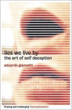 LIES WE LIVE BY: THE ART OF SELF-DECEPTION