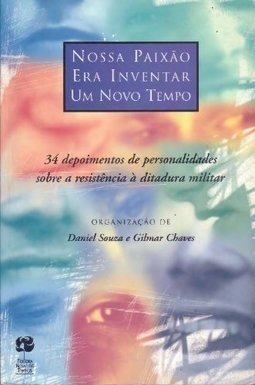 Nossa Paixão Era Inventar um Novo Tempo