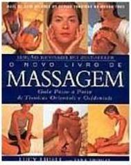 O novo livro de massagem: Guia passo a passo de técnicas orientais e ocidentais
