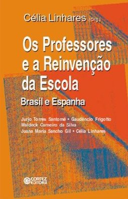 Os Professores e a Reinvenção da Escola: Brasil e Espanha