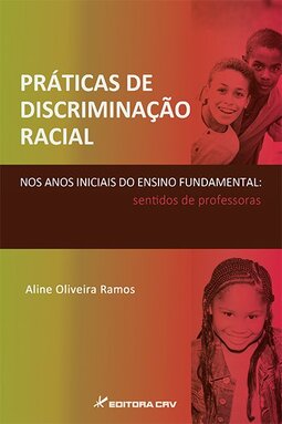 Práticas de discriminação racial nos anos iniciais do ensino fundamental: sentidos de professoras