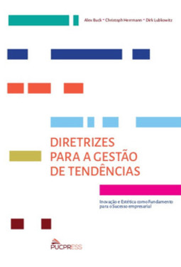 Diretrizes para a gestão de tendências: inovação e estética como fundamento para o sucesso empresarial