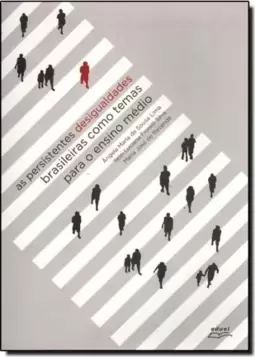 Persistentes Desigualdades Brasileiras Como Temas Para o Ensino Médio