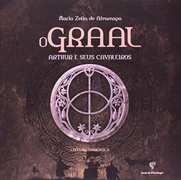 O Graal: Arthur e seus cavaleiros - Leitura simbólica